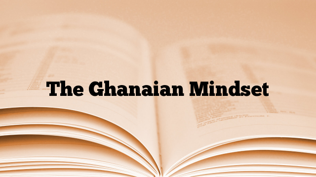 The Ghanaian Mindset