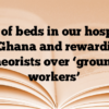 Lack of beds in our hospitals in Ghana and rewarding theorists over ‘ground workers’