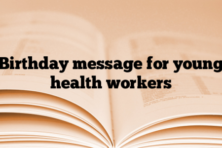Birthday message for young health workers